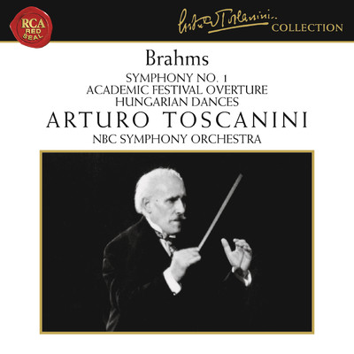 Brahms: Symphony No. 1 in C Minor, Op. 68, Academic Festival Overture, Op. 80 & Hungarian Dances, WoO 1/Arturo Toscanini