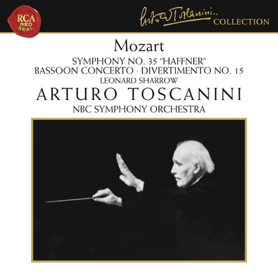 Mozart: Le nozze di Figaro, K. 492 Overture, Symphony No. 35 in D Major, K. 385, Bassoon Concerto in B-Flat Major, K. 191 & Divertimento No. 15 in B-Flat Major, K. 287/Arturo Toscanini