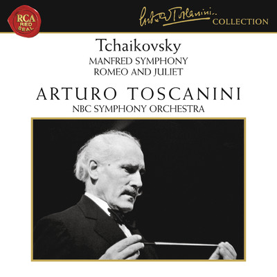 Tchaikovsky: Manfred Symphony, Op. 58 & Romeo and Juliet, TH 42/Arturo Toscanini