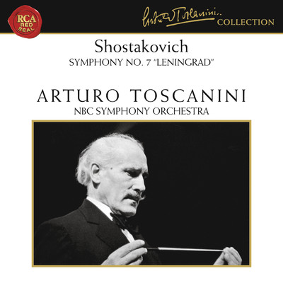 Shostakovich: Symphony No. 7 in C Major, Op. 60 ”Leningrad”/Arturo Toscanini