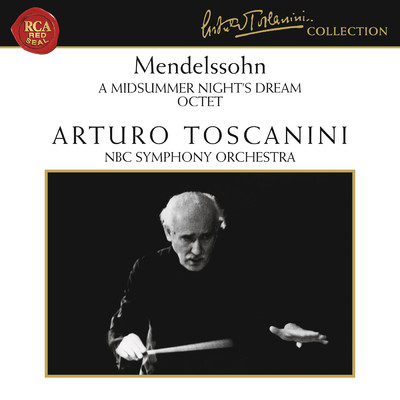 Mendelssohn: A Midsummer Night's Dream, Op. 61 & Octet in E-Flat Major, Op. 20/Arturo Toscanini