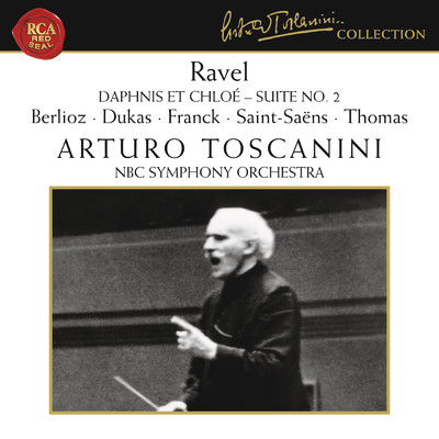 アルバム/Ravel - Dukas - Berlioz - Franck - Saint-Saens - Thomas/Arturo Toscanini