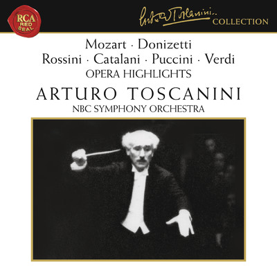 アルバム/Mozart - Donizetti - Rossini - Catalani - Puccini - Verdi: Opera Highlights/Arturo Toscanini
