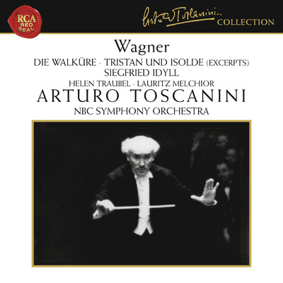 アルバム/Wagner: Die Walkure & Tristan und Isolde (Excerpts), Siegfried Idyll/Arturo Toscanini