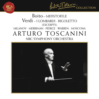 Boito: Mefistofele - Verdi: I Lombardi & Rigoletto (Excerpts)/Arturo Toscanini