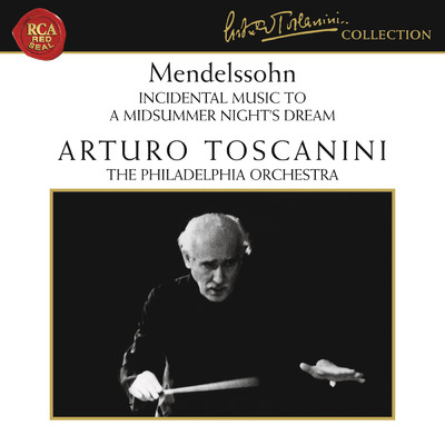 アルバム/Mendelssohn: A Midsummer Night's Dream, Op. 61 - Berlioz: Romeo et Juliette, Op. 17 (Excerpt)/Arturo Toscanini