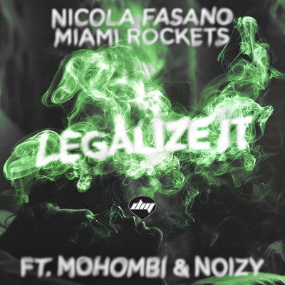 シングル/Legalize It (BuenaVista Mix) feat.Mohombi,Noizy/Nicola Fasano／Miami Rockets