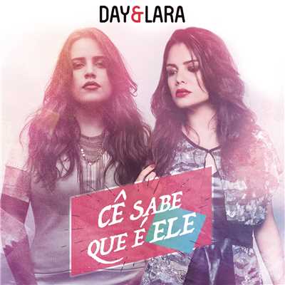 シングル/Ce Sabe Que e Ele (Ao Vivo)/Day e Lara