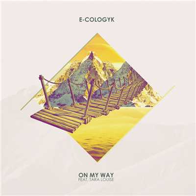 シングル/On My Way (Radio Edit) feat.Tara Louise/E-Cologyk