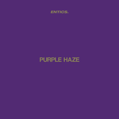 Purple Haze/Entics