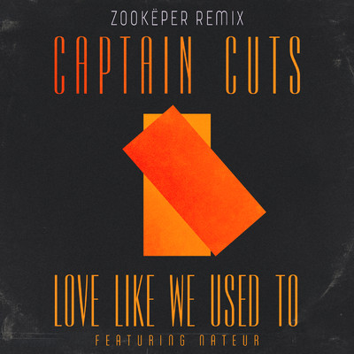 シングル/Love Like We Used To (Zookeper Remix) feat.Nateur/Captain Cuts