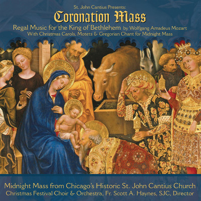 アルバム/St. John Cantius presents Regal Music: Mozart Coronation Mass with Christmas Carols, Motets & Gregorian Chant/Choirs of St. John Cantius／Orchestra of St. John Cantius Church, Chicago, IL