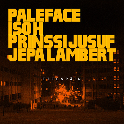 Eteenpain feat.Iso H,Prinssi Jusuf,Jepa Lambert/Paleface