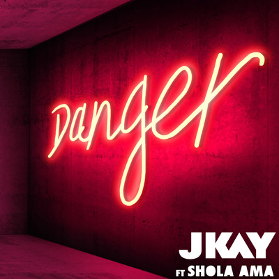 Danger (Acoustic) feat.Shola Ama/JKAY