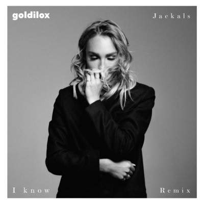 I Know (Jackals Remix) (Explicit)/Goldilox