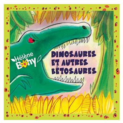 アルバム/Dinosaures et autres betosaures (Version remasterisee)/Helene Bohy