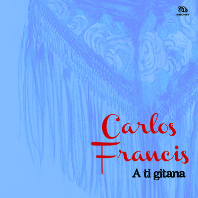 A Ti Gitana (Remasterizado)/Carlos Francis