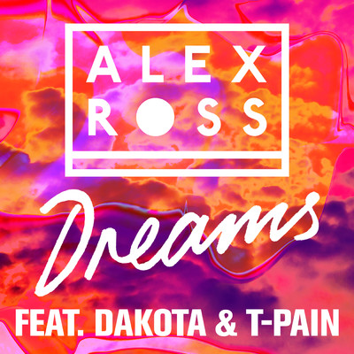 シングル/Dreams feat.Dakota,T-Pain/Alex Ross