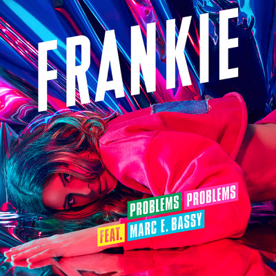シングル/Problems Problems feat.Marc E. Bassy/FRANKIE／Frankie Bird