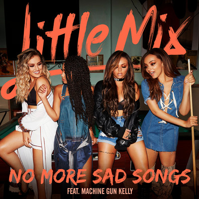 シングル/No More Sad Songs feat.Machine Gun Kelly/Little Mix