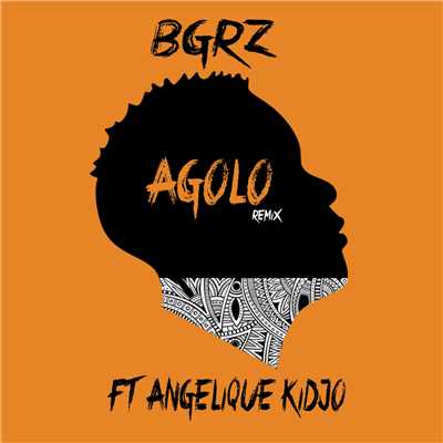 Agolo (Remix) feat.Angelique Kidjo/BGRZ