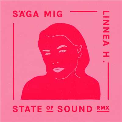 シングル/Saga mig (State of Sound Remix)/Linnea Henriksson