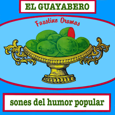 El Guayabero - Sones del Humor Popular (Remasterizado)/Faustino Oramas