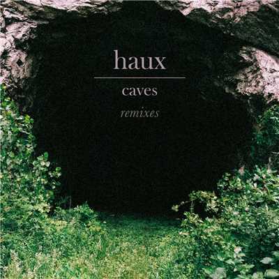Caves (Remixes)/Haux