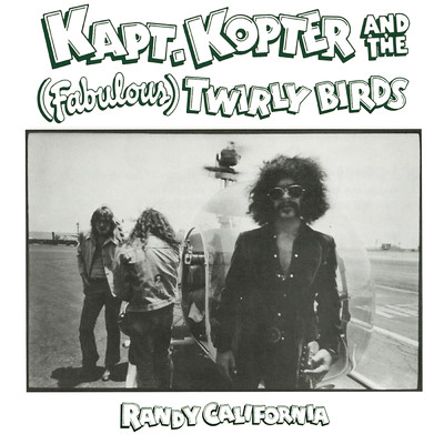 アルバム/Kapt. Kopter & The (Fabulous) Twirly Birds/Randy California