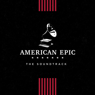 American Epic: The Soundtrack/Various Artists