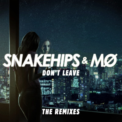 Don't Leave (Ekali Remix) (Explicit)/Snakehips／MO