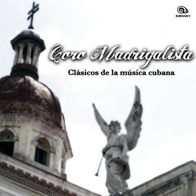 Clasicos de la Musica Cubana (Remasterizado)/Coro Madrigalista