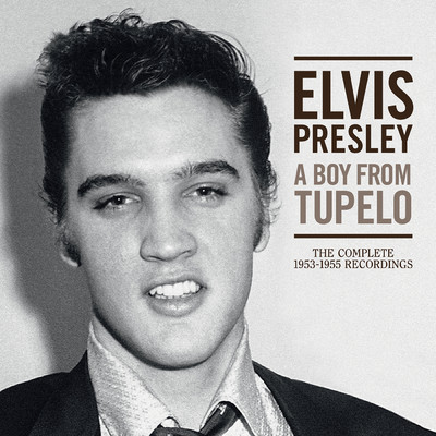 アルバム/A Boy From Tupelo: The Complete 1953-1955 Recordings/Elvis Presley