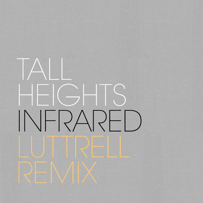 Infrared (Luttrell Remix)/Tall Heights