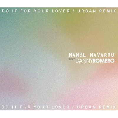 Do It for Your Lover (Urban Remix) feat.Danny Romero/Manel Navarro