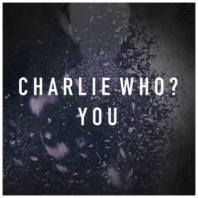 シングル/You/Charlie Who？