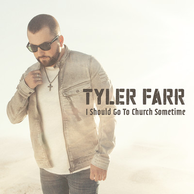 I Should Go to Church Sometime/Tyler Farr