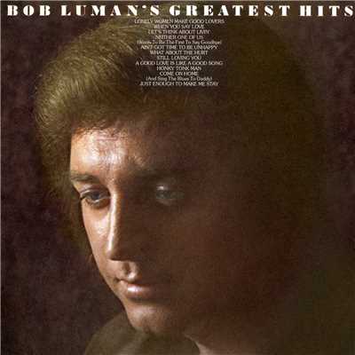 A Good Love Is Like a Good Song/Bob Luman