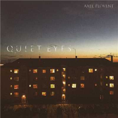 Quiet Eyes/Axel Flovent