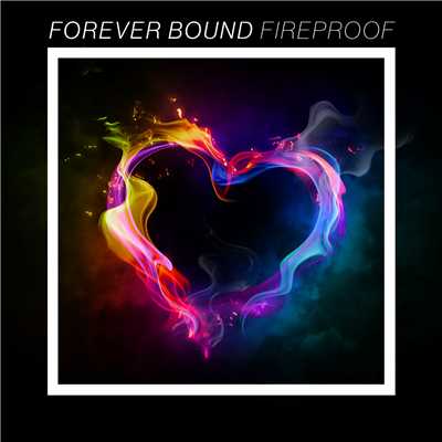 Fireproof/Forever Bound