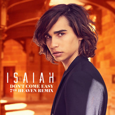 Don't Come Easy (7th Heaven Remix)/Isaiah Firebrace