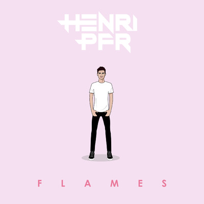 シングル/Flames/Henri PFR