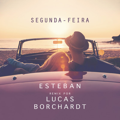 Segunda-Feira (Remix) feat.Esteban Tavares/Lucas Borchardt