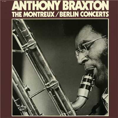 The Montreux ／ Berlin Concerts/Anthony Braxton