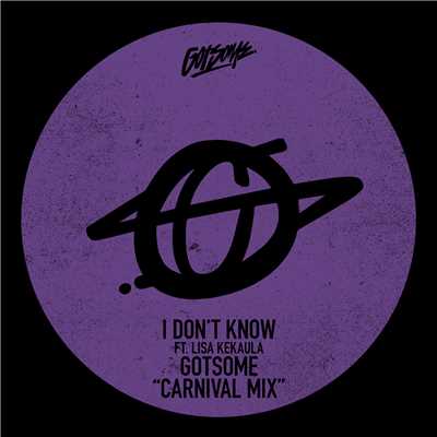 シングル/I Don't Know (GotSome Carnival Mix) feat.Lisa Kekaula/GotSome