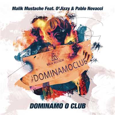 Dominamo o Club feat.O'jizzy,Pablo Novacci/Malik Mustache