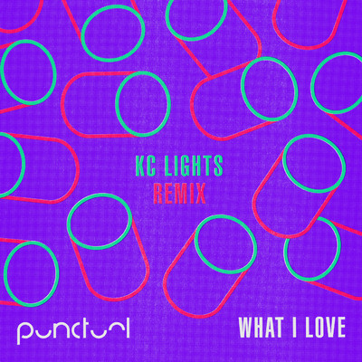 シングル/What I Love (KC Lights Remix)/Punctual