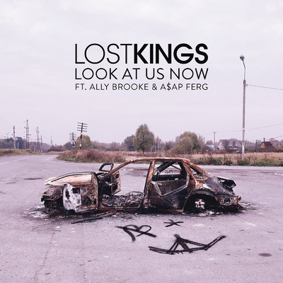Look At Us Now feat.Ally Brooke,A$AP Ferg/Lost Kings