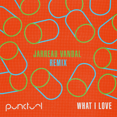 シングル/What I Love (Jarreau Vandal Remix)/Punctual