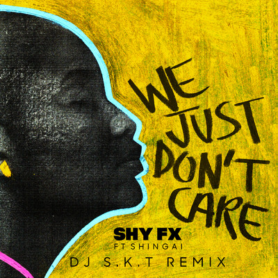 シングル/We Just Don't Care (DJ S.K.T Remix) feat.Shingai/Shy FX